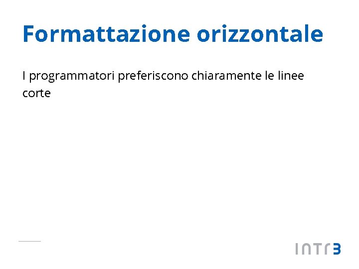 Formattazione orizzontale I programmatori preferiscono chiaramente le linee corte 