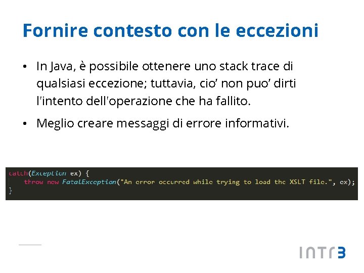 Fornire contesto con le eccezioni • In Java, è possibile ottenere uno stack trace