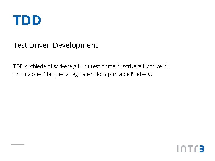 TDD Test Driven Development TDD ci chiede di scrivere gli unit test prima di