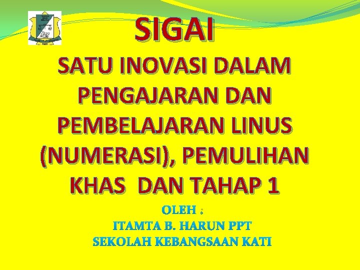 SIGAI SATU INOVASI DALAM PENGAJARAN DAN PEMBELAJARAN LINUS (NUMERASI), PEMULIHAN KHAS DAN TAHAP 1