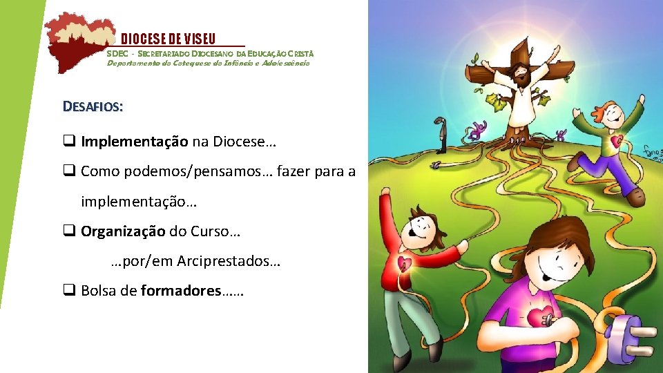 DIOCESE DE VISEU SDEC - SECRETARIADO DIOCESANO DA EDUCAÇÃO CRISTÃ Departamento da Catequese da