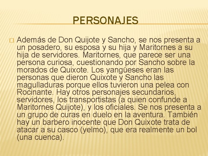 PERSONAJES � Además de Don Quijote y Sancho, se nos presenta a un posadero,