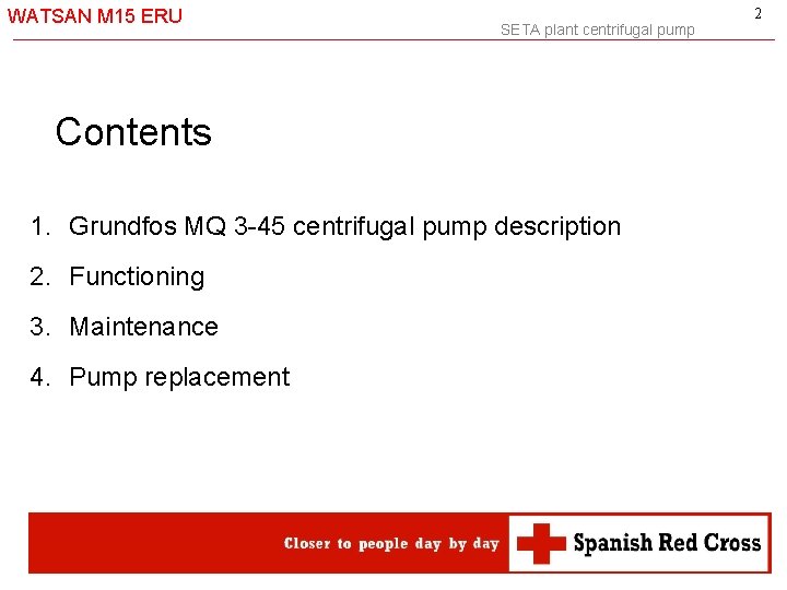 WATSAN M 15 ERU SETA plant centrifugal pump Contents 1. Grundfos MQ 3 -45