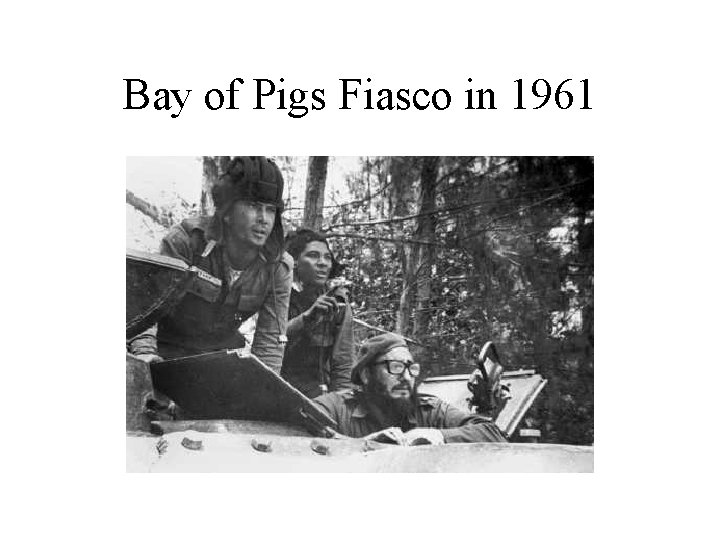 Bay of Pigs Fiasco in 1961 