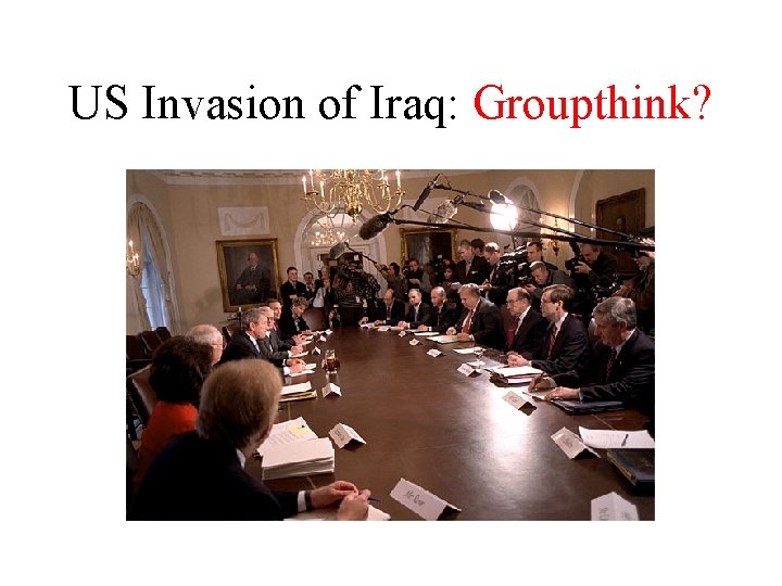 US Invasion of Iraq: Groupthink? 