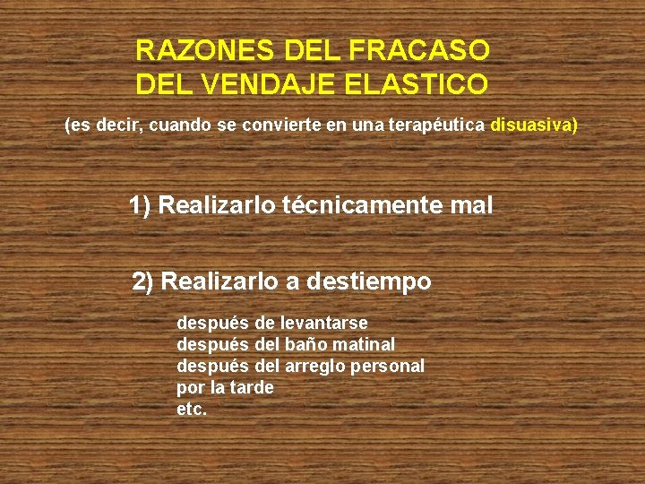 RAZONES DEL FRACASO DEL VENDAJE ELASTICO (es decir, cuando se convierte en una terapéutica