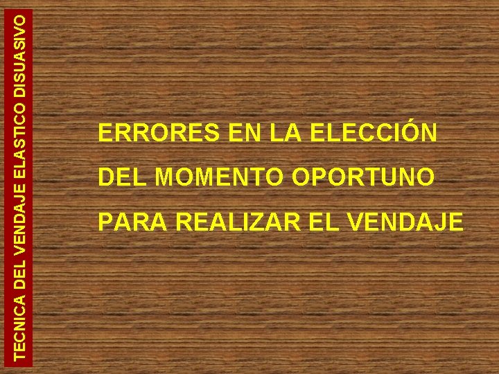 TECNICA DEL VENDAJE ELASTICO DISUASIVO ERRORES EN LA ELECCIÓN DEL MOMENTO OPORTUNO PARA REALIZAR