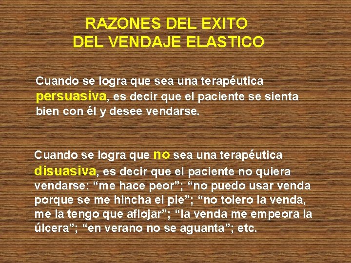 RAZONES DEL EXITO DEL VENDAJE ELASTICO Cuando se logra que sea una terapéutica persuasiva,