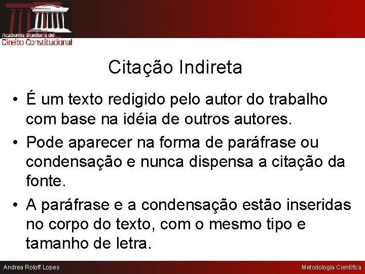 Citação Indireta • É um texto redigido pelo autor do trabalho com base na