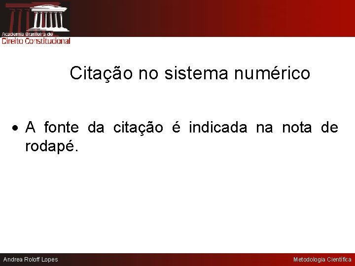 Citação no sistema numérico A fonte da citação é indicada na nota de rodapé.