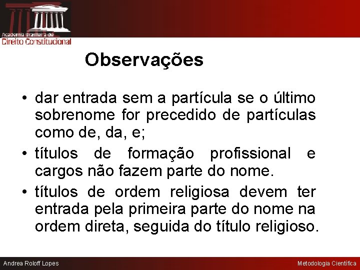 Observações • dar entrada sem a partícula se o último sobrenome for precedido de