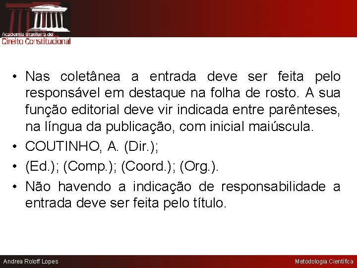  • Nas coletânea a entrada deve ser feita pelo responsável em destaque na