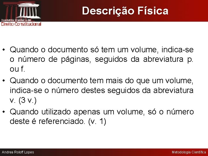 Descrição Física • Quando o documento só tem um volume, indica-se o número de