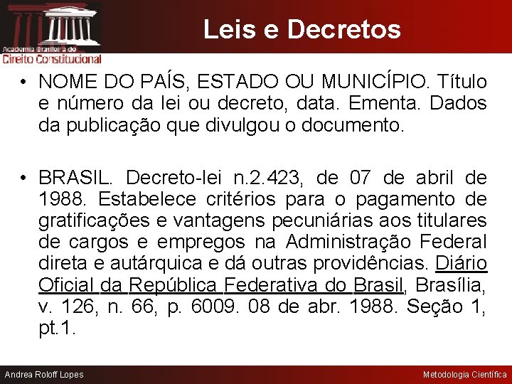 Leis e Decretos • NOME DO PAÍS, ESTADO OU MUNICÍPIO. Título e número da