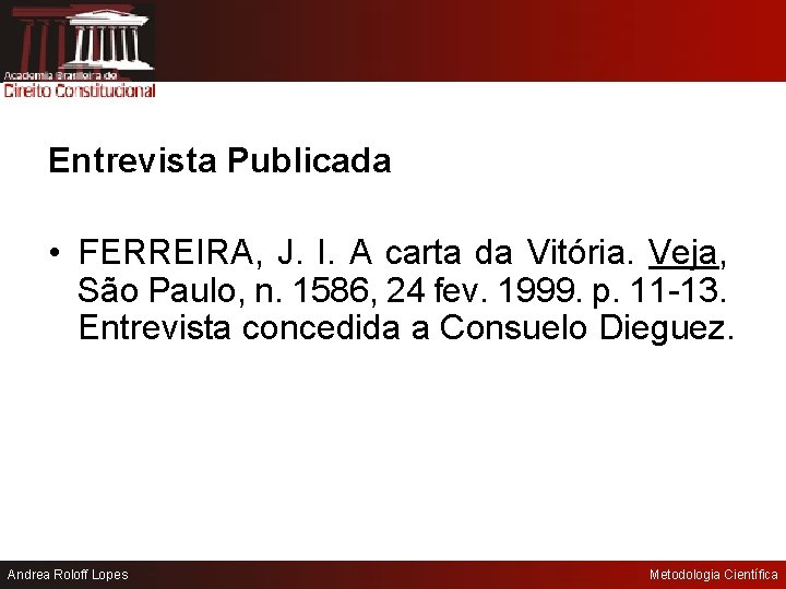 Entrevista Publicada • FERREIRA, J. I. A carta da Vitória. Veja, São Paulo, n.