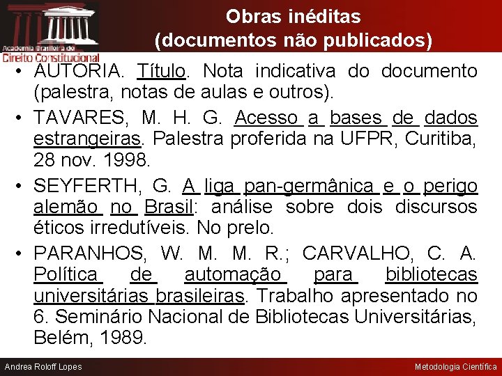 Obras inéditas (documentos não publicados) • AUTORIA. Título. Nota indicativa do documento (palestra, notas