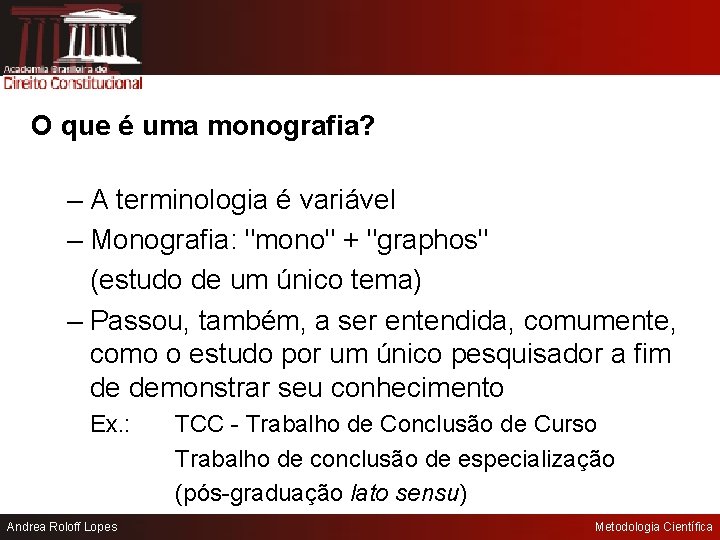 O que é uma monografia? – A terminologia é variável – Monografia: "mono" +