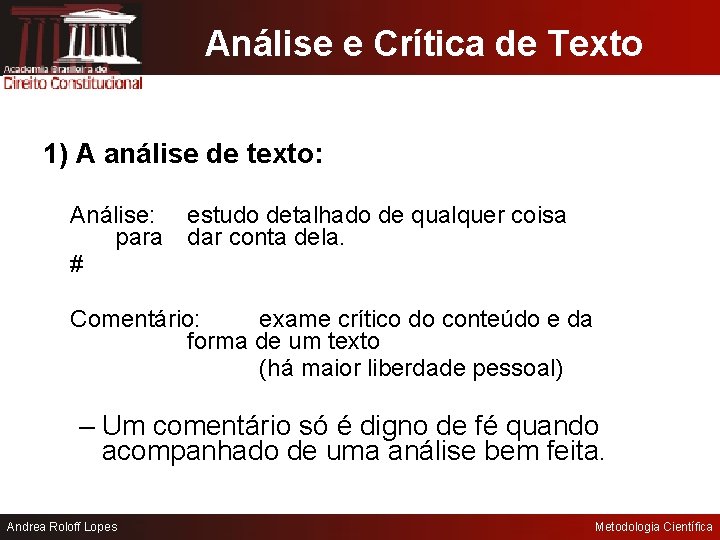 Análise e Crítica de Texto 1) A análise de texto: Análise: estudo detalhado de