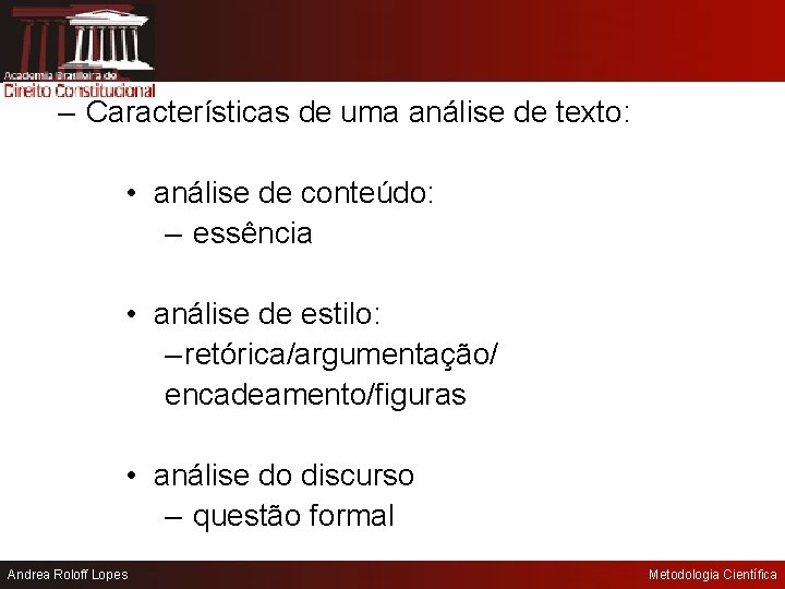 – Características de uma análise de texto: • análise de conteúdo: – essência •