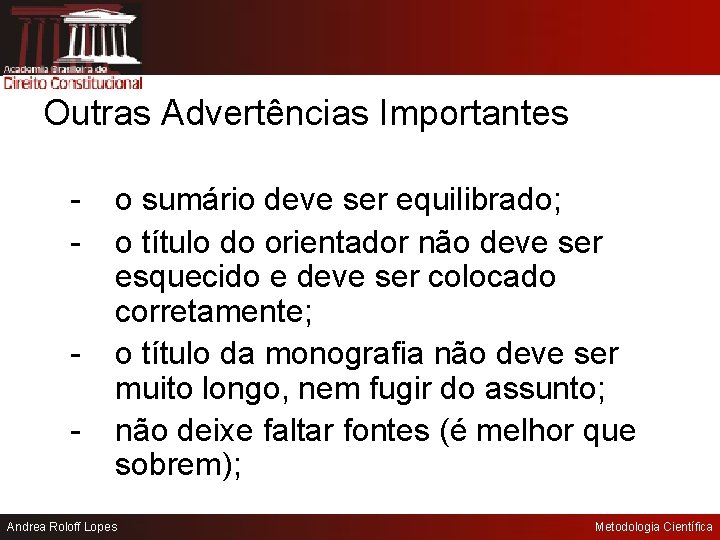 Outras Advertências Importantes - o sumário deve ser equilibrado; o título do orientador não