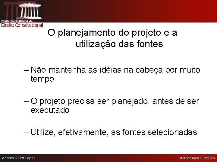 O planejamento do projeto e a utilização das fontes – Não mantenha as idéias