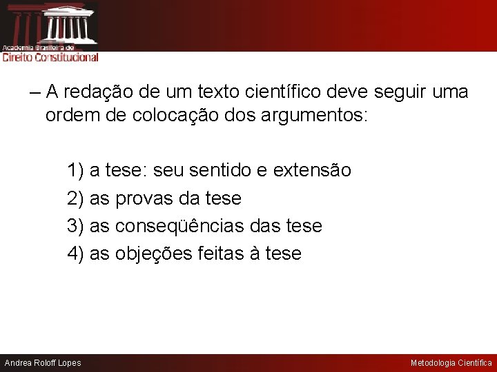 – A redação de um texto científico deve seguir uma ordem de colocação dos