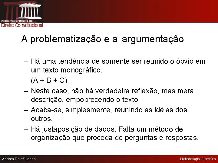 A problematização e a argumentação – Há uma tendência de somente ser reunido o