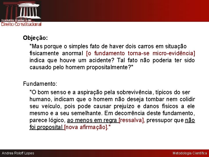 Objeção: "Mas porque o simples fato de haver dois carros em situação fisicamente anormal