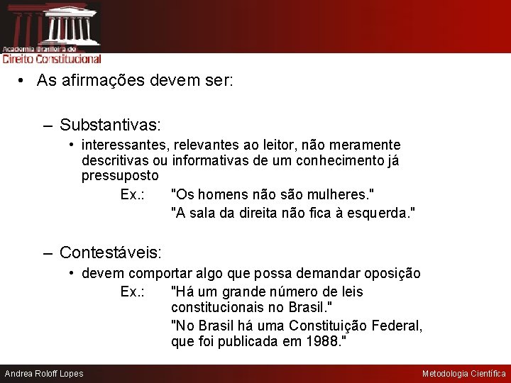 • As afirmações devem ser: – Substantivas: • interessantes, relevantes ao leitor, não