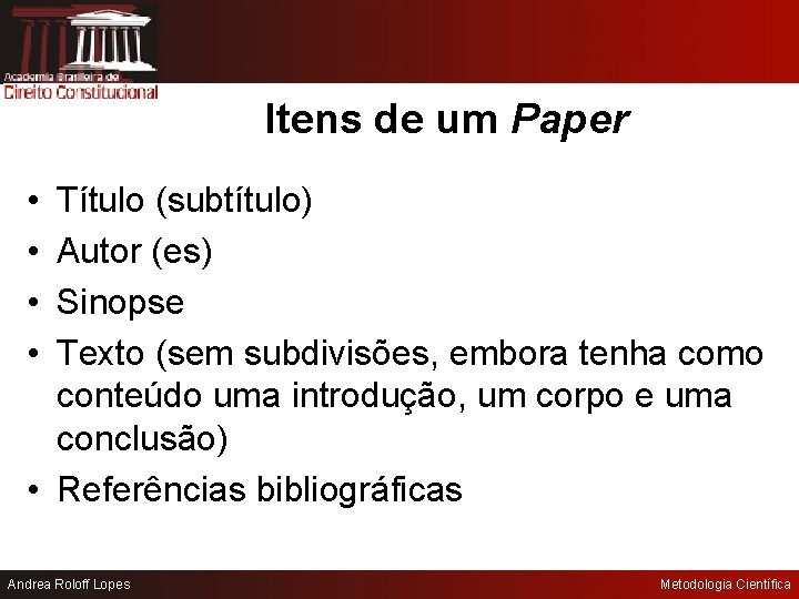 Itens de um Paper • • Título (subtítulo) Autor (es) Sinopse Texto (sem subdivisões,