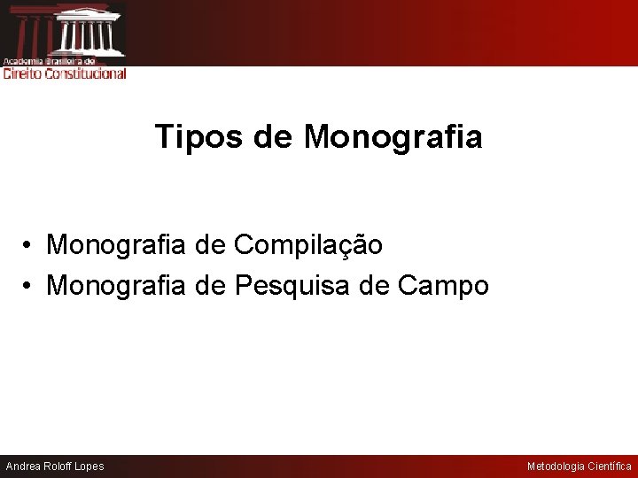 Tipos de Monografia • Monografia de Compilação • Monografia de Pesquisa de Campo Andrea