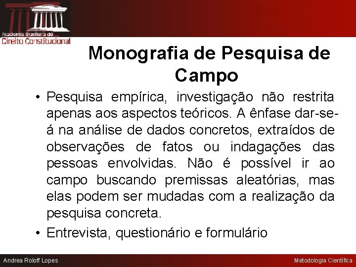 Monografia de Pesquisa de Campo • Pesquisa empírica, investigação não restrita apenas aos aspectos