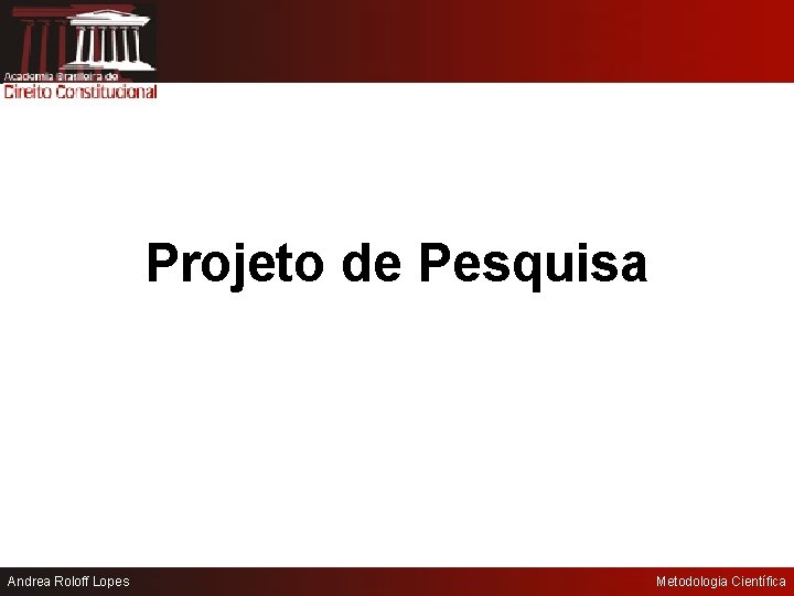 Projeto de Pesquisa Andrea Roloff Lopes Metodologia Científica 