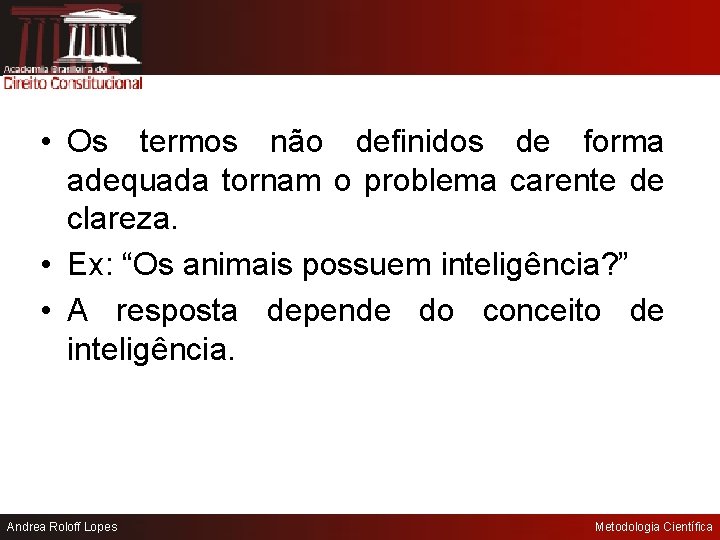  • Os termos não definidos de forma adequada tornam o problema carente de