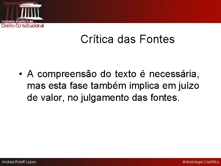 Crítica das Fontes • A compreensão do texto é necessária, mas esta fase também