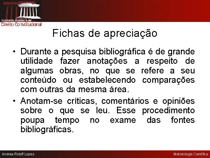 Fichas de apreciação • Durante a pesquisa bibliográfica é de grande utilidade fazer anotações