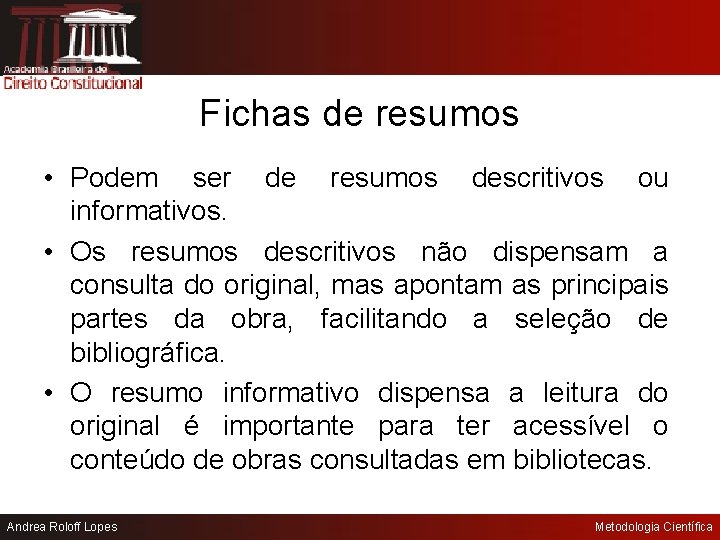 Fichas de resumos • Podem ser de resumos descritivos ou informativos. • Os resumos