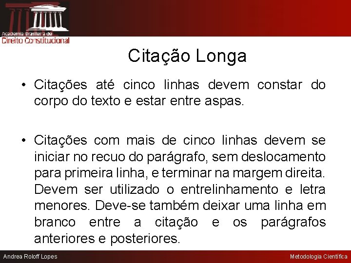 Citação Longa • Citações até cinco linhas devem constar do corpo do texto e