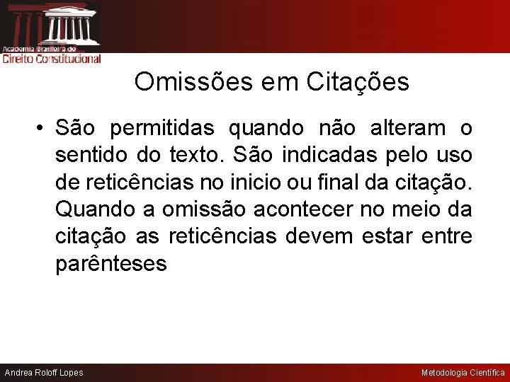 Omissões em Citações • São permitidas quando não alteram o sentido do texto. São