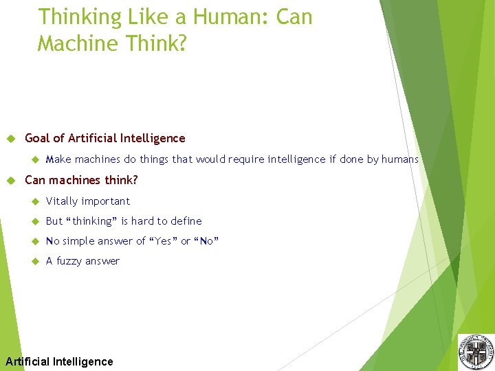 Thinking Like a Human: Can Machine Think? Goal of Artificial Intelligence Make machines do