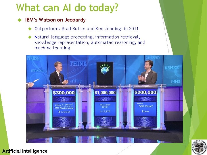 What can AI do today? IBM’s Watson on Jeopardy Outperforms Brad Rutter and Ken