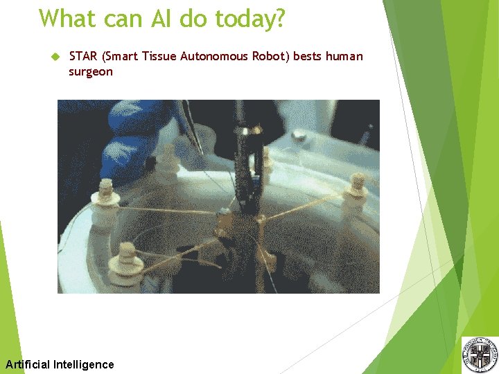 What can AI do today? STAR (Smart Tissue Autonomous Robot) bests human surgeon Artificial