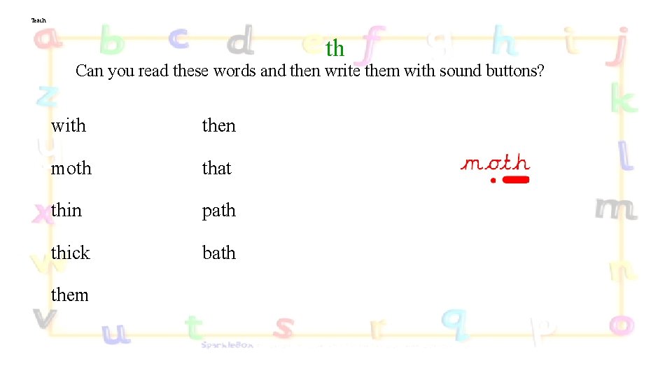 Teach th Can you read these words and then write them with sound buttons?