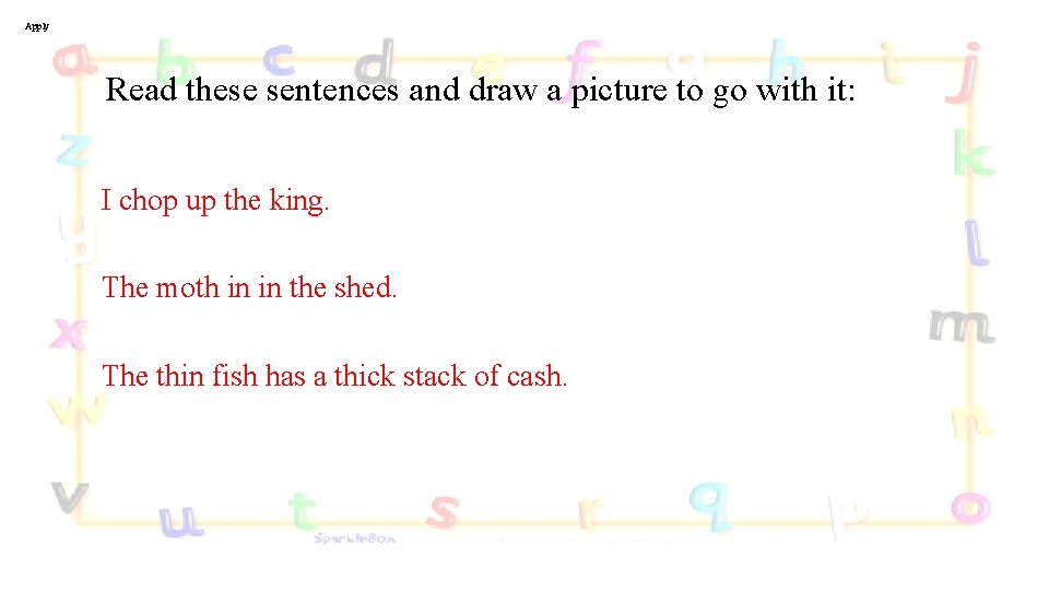 Apply Read these sentences and draw a picture to go with it: I chop