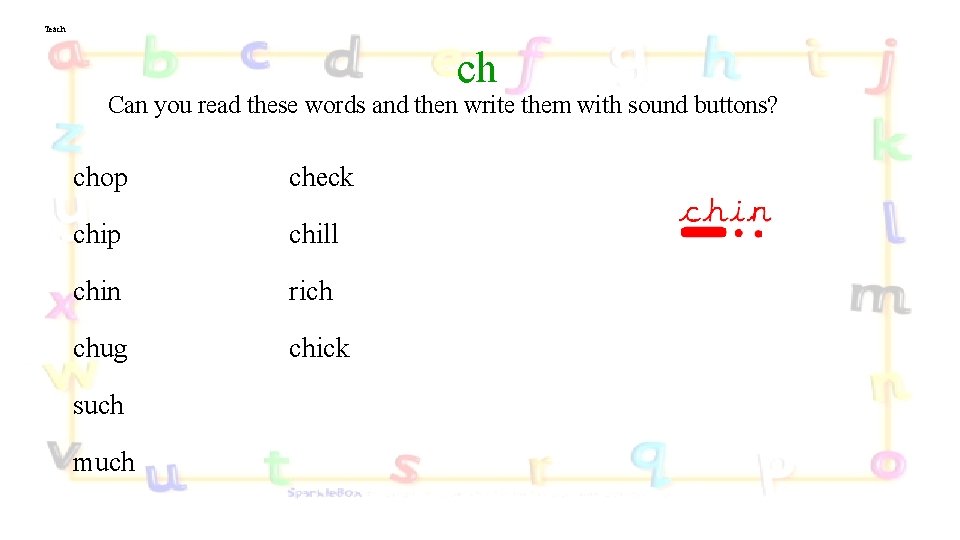 Teach ch Can you read these words and then write them with sound buttons?