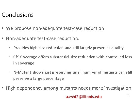 Conclusions • We propose non-adequate test-case reduction • Non-adequate test-case reduction: • Provides high