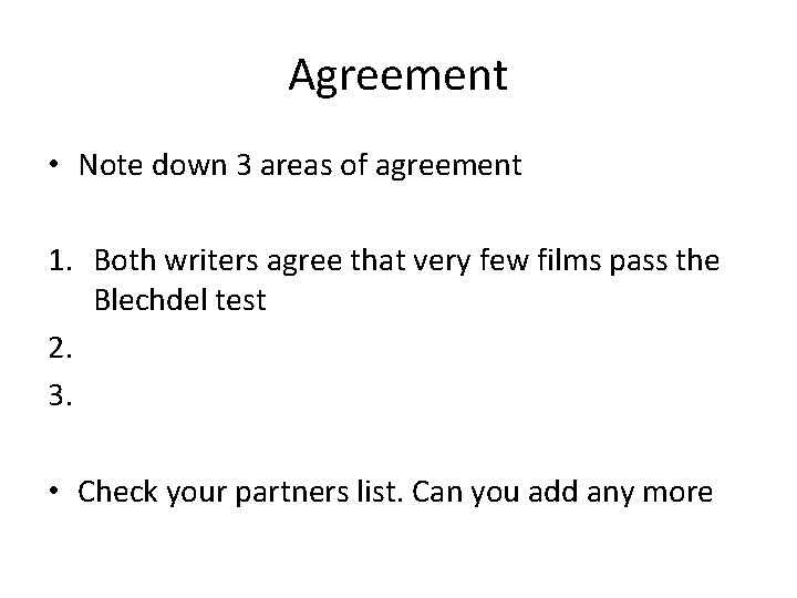 Agreement • Note down 3 areas of agreement 1. Both writers agree that very