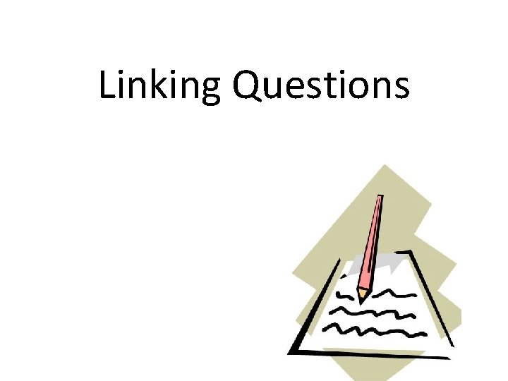 Linking Questions • Understanding 