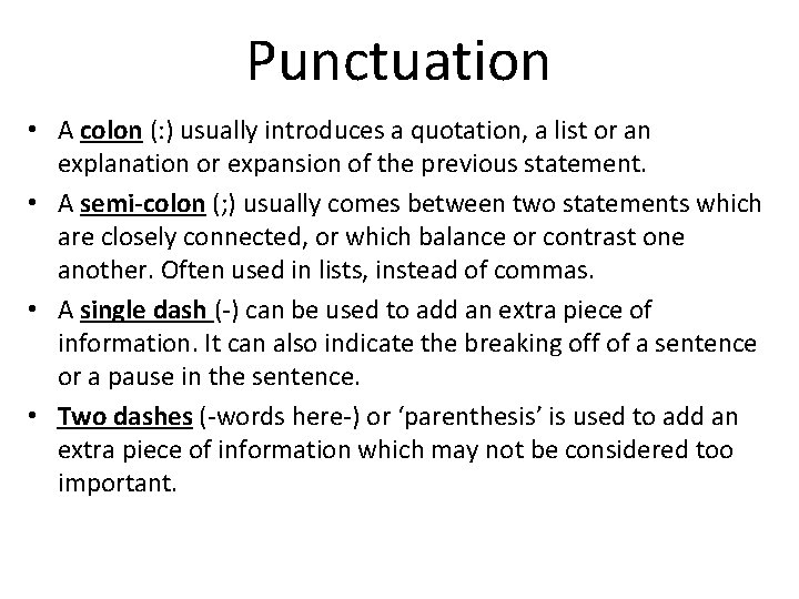 Punctuation • A colon (: ) usually introduces a quotation, a list or an