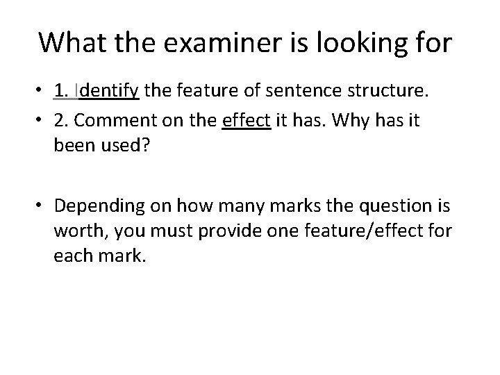 What the examiner is looking for • 1. Identify the feature of sentence structure.